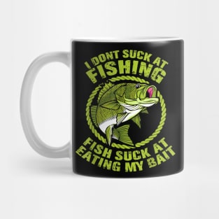 I Dont Suck At Fishing Fish Suck At Eating My Bait Fishing Mug